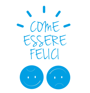 come essere felici